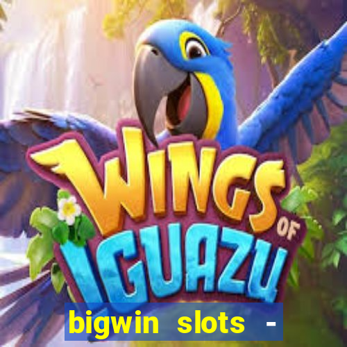 bigwin slots - slot machines