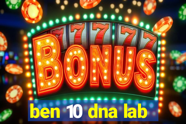 ben 10 dna lab