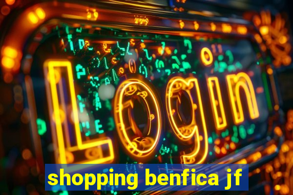 shopping benfica jf