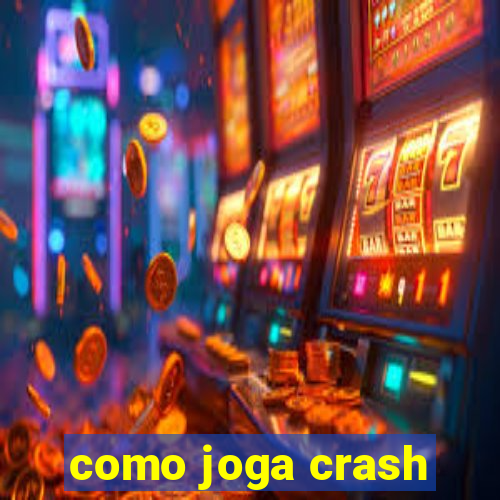 como joga crash