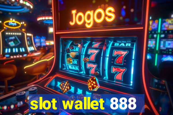 slot wallet 888