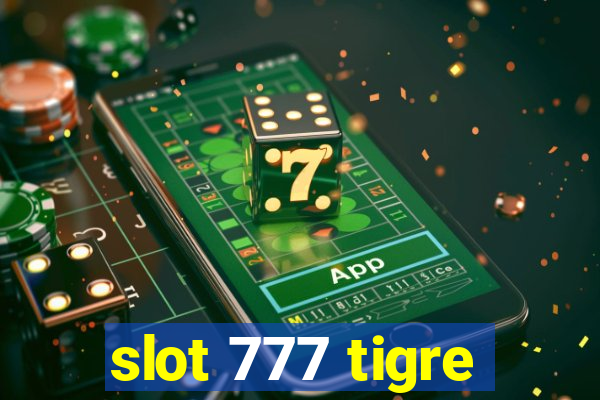 slot 777 tigre