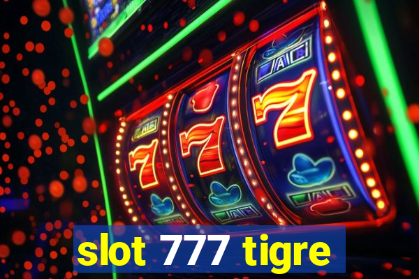 slot 777 tigre