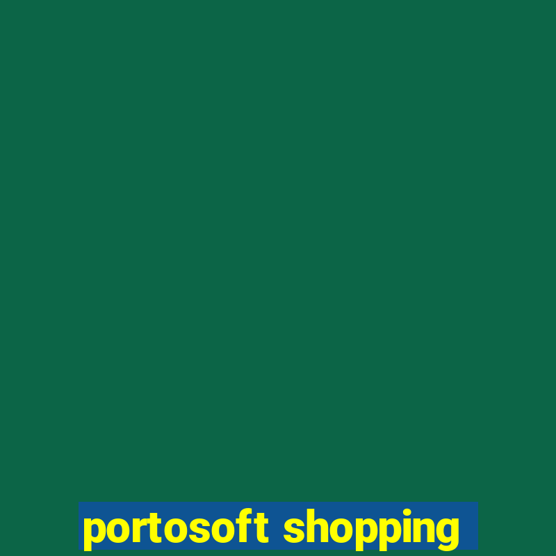 portosoft shopping