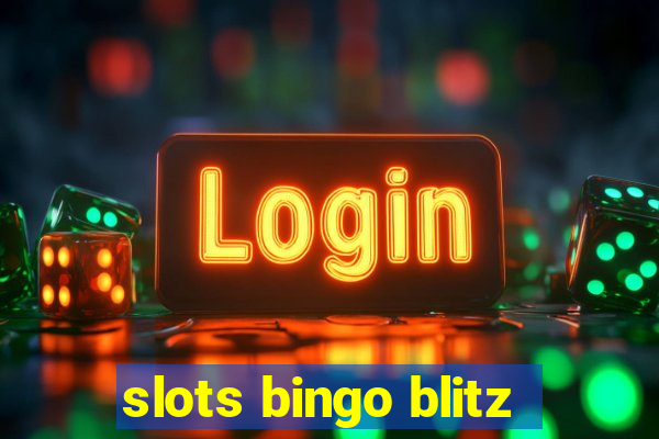 slots bingo blitz