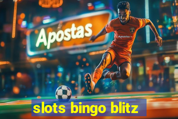 slots bingo blitz