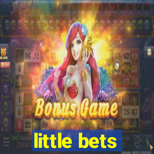 little bets