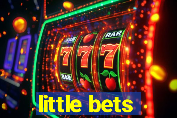 little bets