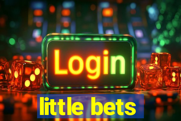 little bets