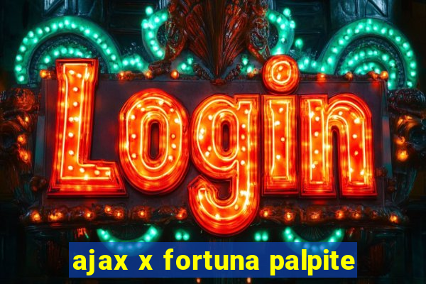 ajax x fortuna palpite