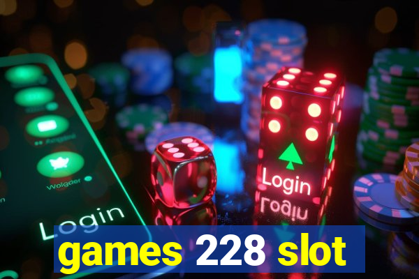 games 228 slot