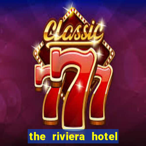 the riviera hotel and casino las vegas