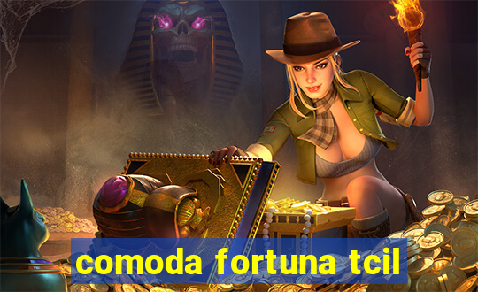 comoda fortuna tcil