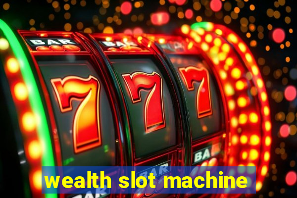 wealth slot machine