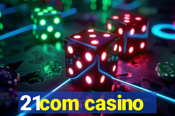 21com casino