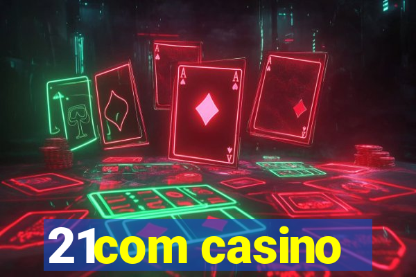 21com casino