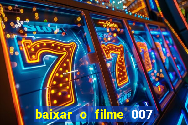 baixar o filme 007 cassino royale