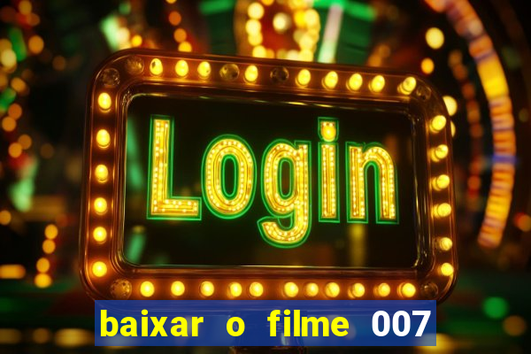 baixar o filme 007 cassino royale