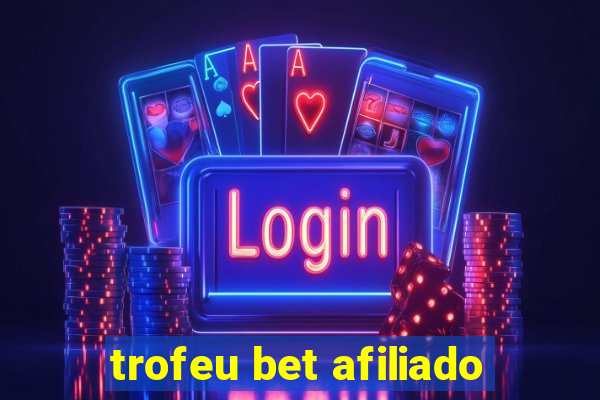 trofeu bet afiliado