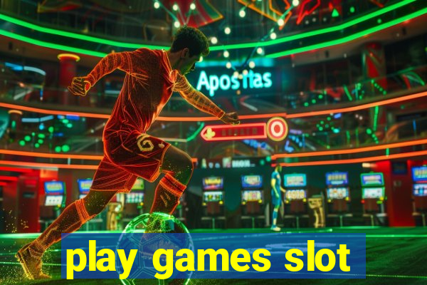 play games slot