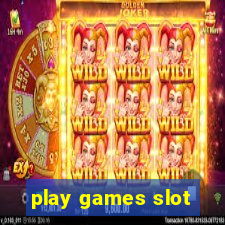 play games slot