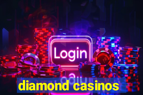 diamond casinos