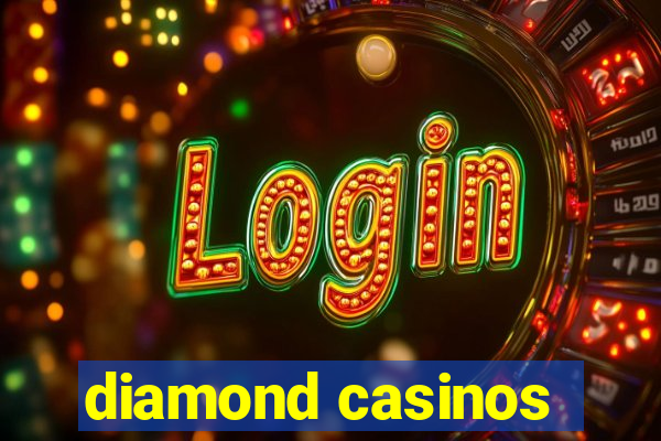 diamond casinos