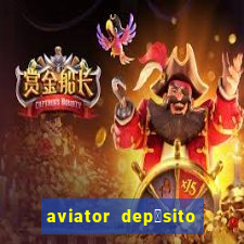 aviator dep贸sito de 1 real