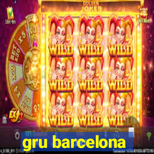 gru barcelona