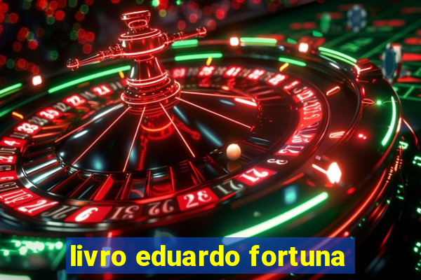 livro eduardo fortuna