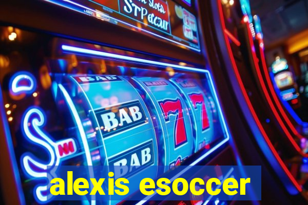 alexis esoccer