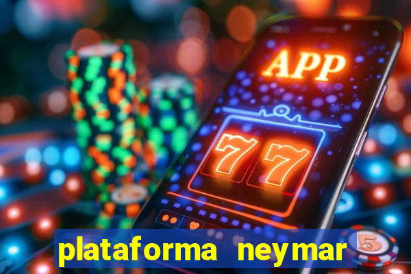 plataforma neymar jr bet