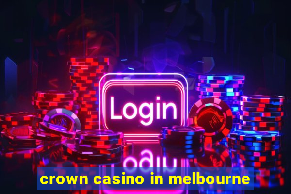 crown casino in melbourne