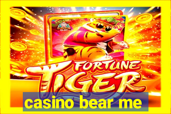 casino bear me