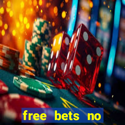 free bets no deposit required