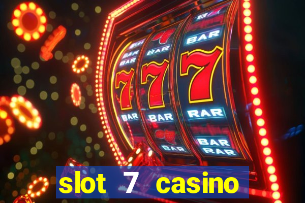 slot 7 casino bonus codes