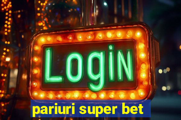 pariuri super bet