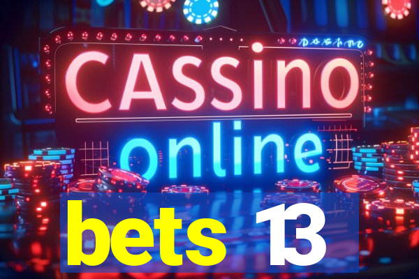 bets 13