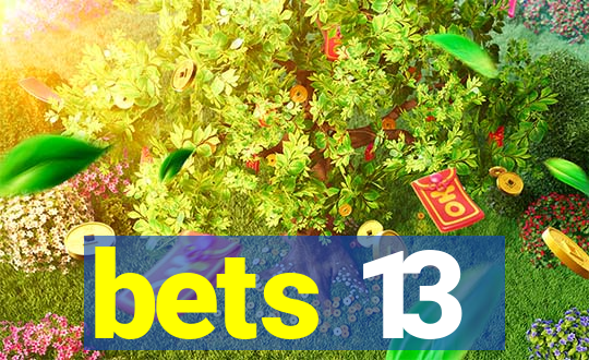 bets 13