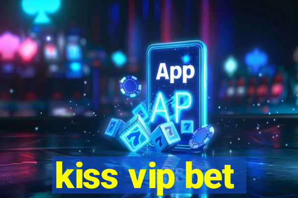 kiss vip bet