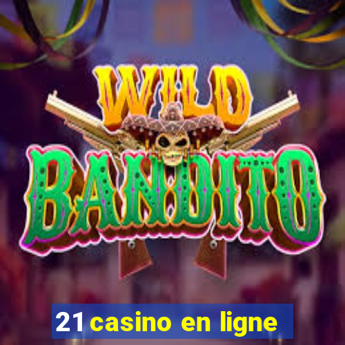 21 casino en ligne