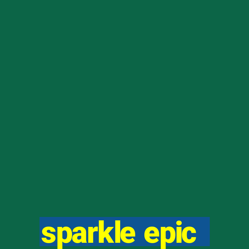 sparkle epic