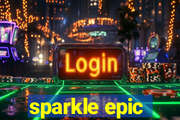 sparkle epic