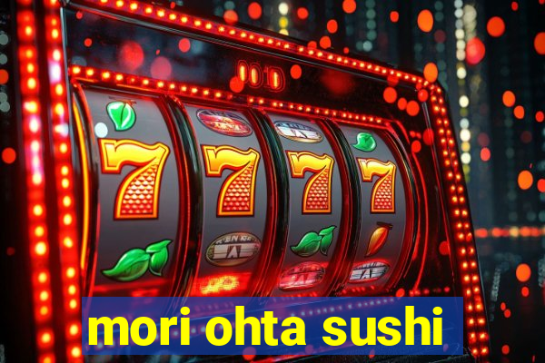 mori ohta sushi