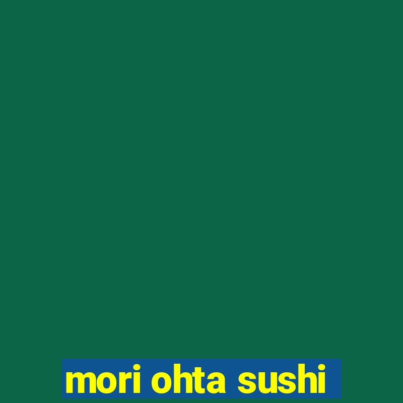 mori ohta sushi