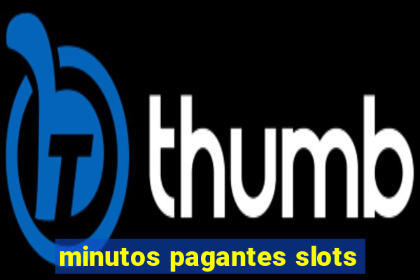 minutos pagantes slots