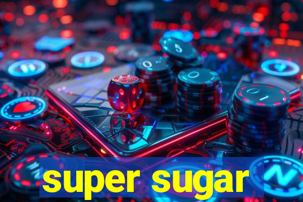 super sugar