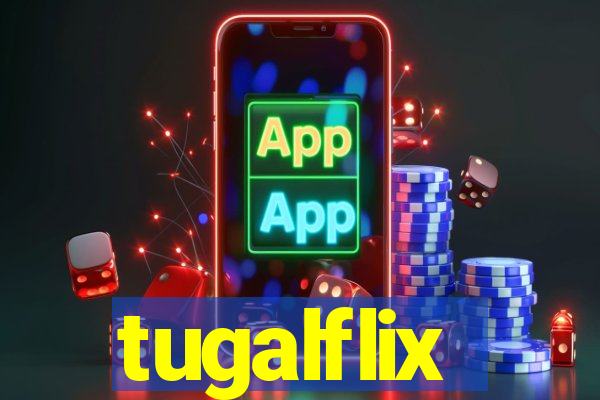 tugalflix