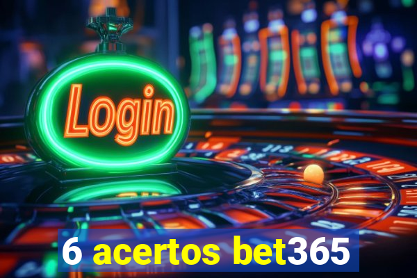 6 acertos bet365