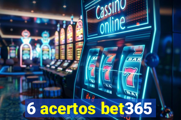 6 acertos bet365